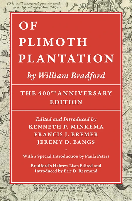 Of Plimoth Plantation by William Bradford The 400th Anniversary Edition